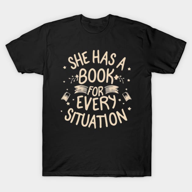 she has a book for every situation T-Shirt by RalphWalteR